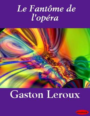 Cover of the book Le Fantôme de l'opéra by Jacques de Casanova