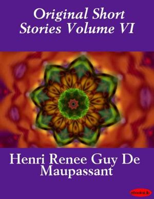 Cover of the book Original Short Stories Volume VI by Kate Douglas Wiggin