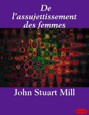 Cover of the book De l'assujettissement des femmes by Edgar Darlington