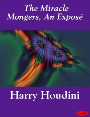 bigCover of the book The Miracle Mongers, An Exposé by 