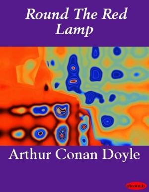 Cover of the book Round The Red Lamp by eBooksLib