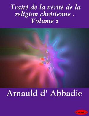 Book cover of Traité de la vérité de la religion chrétienne . Volume 2