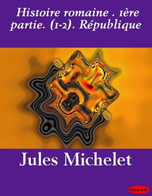 Book cover of Histoire romaine . 1ère partie. (1-2). République
