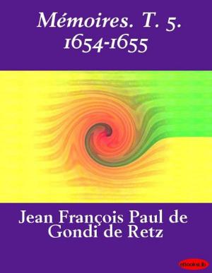Cover of the book Mémoires. T. 5. 1654-1655 by Honoré de Balzac