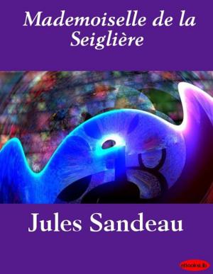 Cover of the book Mademoiselle de la Seiglière by Benedict de Spinoza