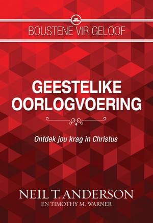 Cover of the book Boustene vir geloof: Geestelike oorlogvoering (eBoek) by Johan Smith