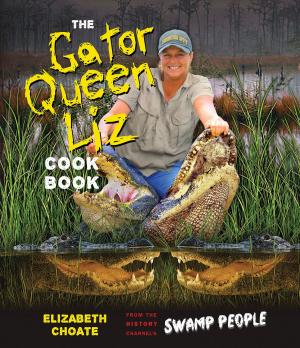 Cover of the book The Gator Queen Liz Cookbook by Courtney Dial Whitmore