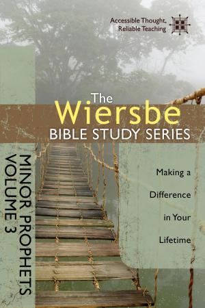 Book cover of The Wiersbe Bible Study Series: Minor Prophets Vol. 3