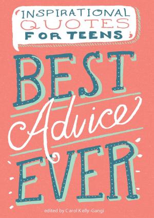 Cover of the book Best Advice Ever by Carol Kelly-Gangi