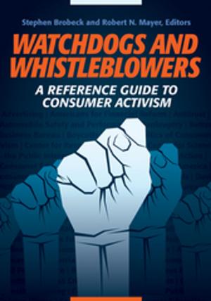 Cover of the book Watchdogs and Whistleblowers: A Reference Guide to Consumer Activism by Herbert C. Covey