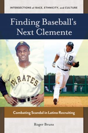 Cover of the book Finding Baseball's Next Clemente: Combating Scandal in Latino Recruiting by Jaclyn Schildkraut, Glenn W. Muschert