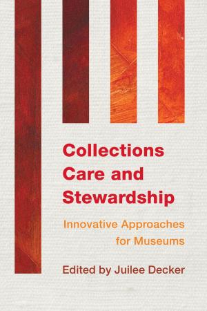Cover of the book Collections Care and Stewardship by Candace R. Benyei, E. Larraine Frampton, Nancy Myer Hopkins, Patricia L. Liberty, Deborah J. Pope-Lance