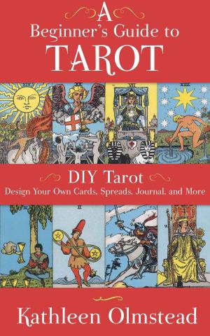 Cover of the book A Beginner's Guide To Tarot: DIY Tarot by Francesca Lia Block