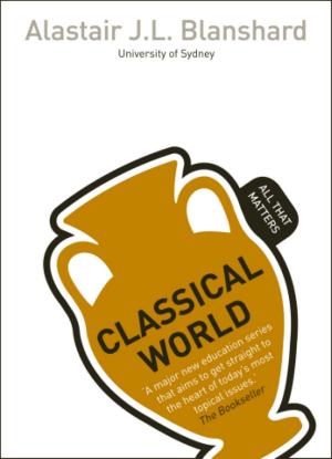 Cover of the book Classical World: All That Matters by Alan Graham