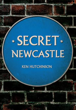 Cover of the book Secret Newcastle by Mike Phipp, Eric Hayward