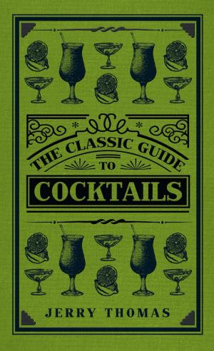 Cover of the book The Classic Guide to Cocktails by Paul Chrystal