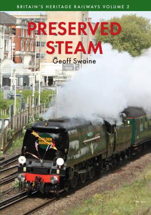 Cover of the book Preserved Steam Britain's Heritage Railways Volume Two by Antony Cummins