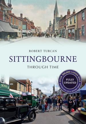 Cover of the book Sittingbourne Through Time Revised Edition by Cooper Harding