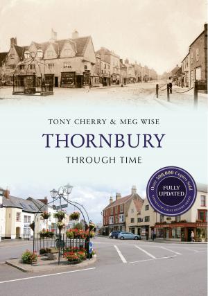 Cover of the book Thornbury Through Time Revised Edition by Campell McCutcheon, Archibald Gracie