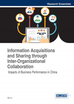 Cover of the book Information Acquisitions and Sharing through Inter-Organizational Collaboration by 