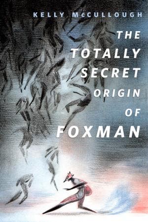 bigCover of the book The Totally Secret Origin of Foxman: Excerpts from an EPIC Autobiography by 