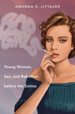 Cover of the book Bad Girls by Antoinette Burton