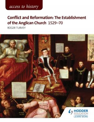 Cover of the book Access to History: Conflict and Reformation: The establishment of the Anglican Church 1529-70 for AQA by Steve Witney