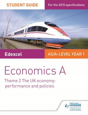 bigCover of the book Edexcel Economics A Student Guide: Theme 2 The UK economy - performance and policies by 