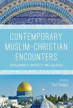 Cover of the book Contemporary Muslim-Christian Encounters by The Reverend Dr Robin Ward