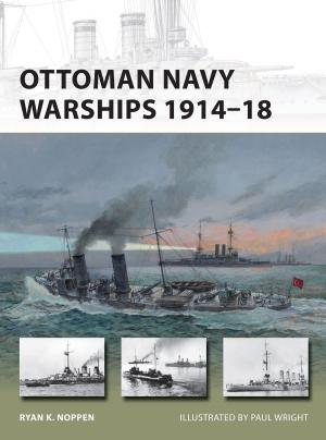 Cover of the book Ottoman Navy Warships 1914–18 by Miranda Delmar-Morgan