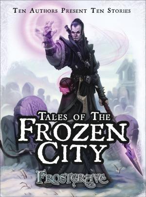 Cover of the book Frostgrave: Tales of the Frozen City by John Lloyd