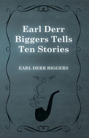 Cover of the book Earl Derr Biggers Tells Ten Stories by P.J Hartog