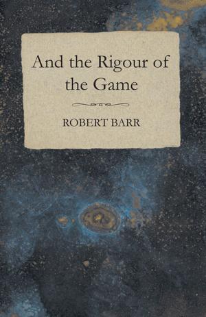 Cover of the book And the Rigour of the Game by Edward Clodd