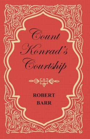 Cover of the book Count Konrad's Courtship by Maurice Parmelee