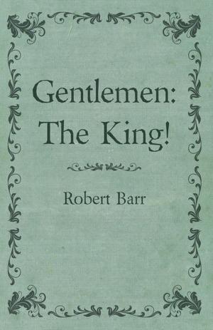 Book cover of Gentlemen: The King!
