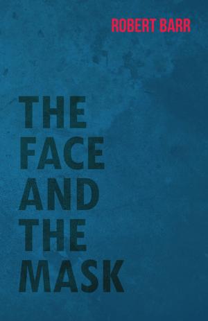 Cover of the book The Face And The Mask by Frank L. Bilson