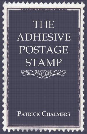 Cover of the book The Adhesive Postage Stamp by Fletcher Battershall
