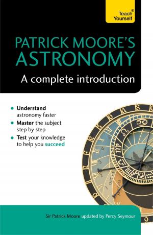 Cover of Patrick Moore's Astronomy: A Complete Introduction: Teach Yourself