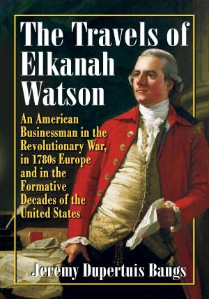 Cover of the book The Travels of Elkanah Watson by Brenda S. Gardenour Walter
