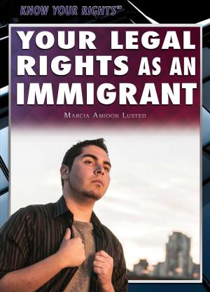 Cover of the book Your Legal Rights as an Immigrant by Amie Jane Leavitt