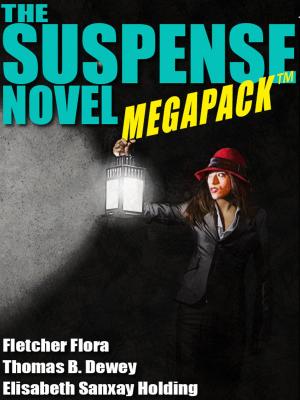 Book cover of The Suspense Novel MEGAPACK ™: 4 Great Suspense Novels