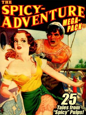 Book cover of The Spicy-Adventure MEGAPACK ®: 25 Tales from the "Spicy" Pulps