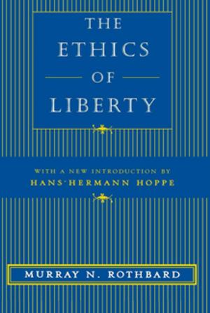 Cover of the book The Ethics of Liberty by James B. Jacobs, Kerry T. Cooperman