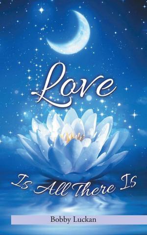 Cover of the book Love Is All There Is by Pauline Magauta Molokwane