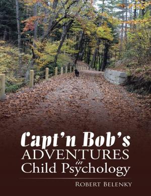 Cover of the book Capt’n Bob’s Adventures In Child Psychology by Aaron Kim, Joseph Hur, Peter Lee, Dongho Kim
