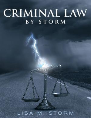 Cover of the book Criminal Law By Storm by Bhakti Kshatriya, PharmD