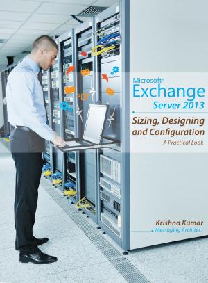 Cover of the book Microsoft Exchange Server 2013 - Sizing, Designing and Configuration by Monique Roy