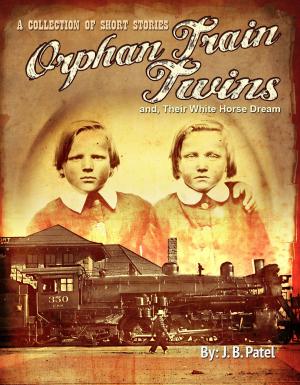 Cover of the book The Orphan Train Twins, And Their White Horse Dream by Ralph Shaw, Setareh  Ashrafologhalai, Ben  Bonham