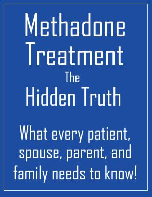Cover of the book Methadone Treatment the Hidden Truth by Carol Manley