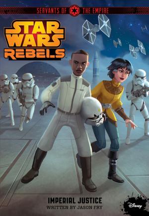 Cover of the book Servants of the Empire: Imperial Justice by Disney Book Group